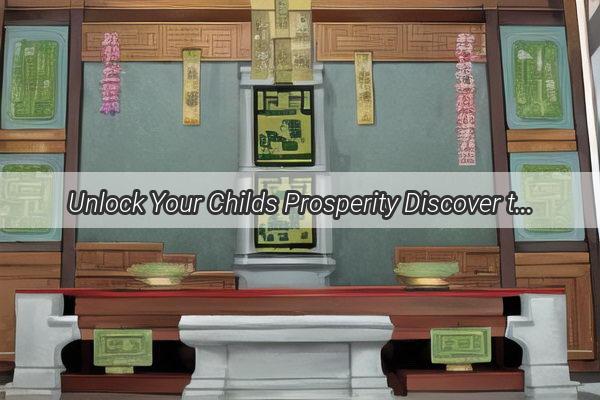 Unlock Your Childs Prosperity Discover the Magic of Lucky Child Names